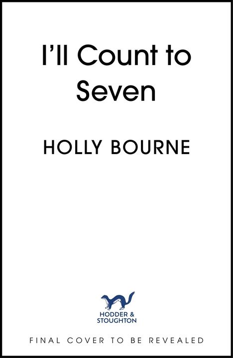 Text: "I'll Count to Seven" von Holly Bourne. Verlag: Hodder & Stoughton. Unten der Hinweis: "Final cover to be revealed".