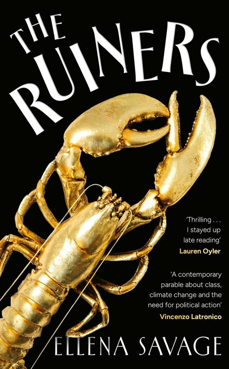 Text: "THE RUINERS", "ELLENA SAVAGE", "Thrilling... I stayed up late reading – Lauren Oyler", "A contemporary parable... – Vincenzo Latronico". Goldener Hummer.