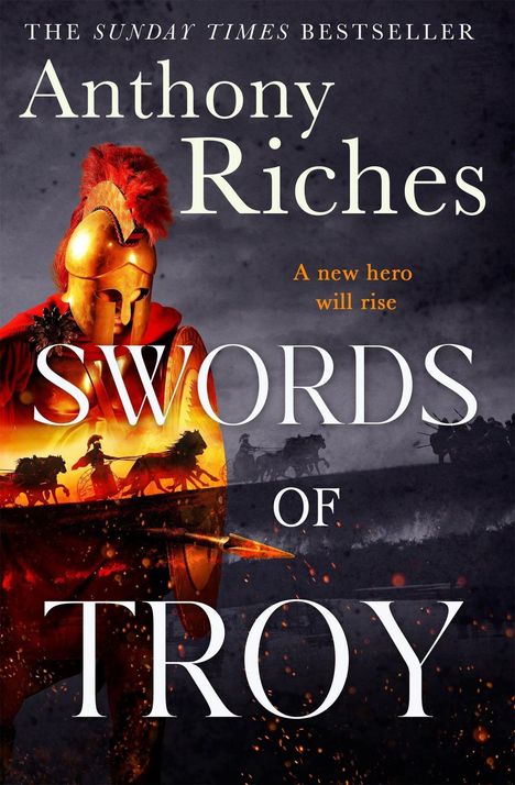 Text: "The Sunday Times Bestseller", "Anthony Riches", "A new hero will rise", "Swords of Troy". Ein Krieger in Rüstung.