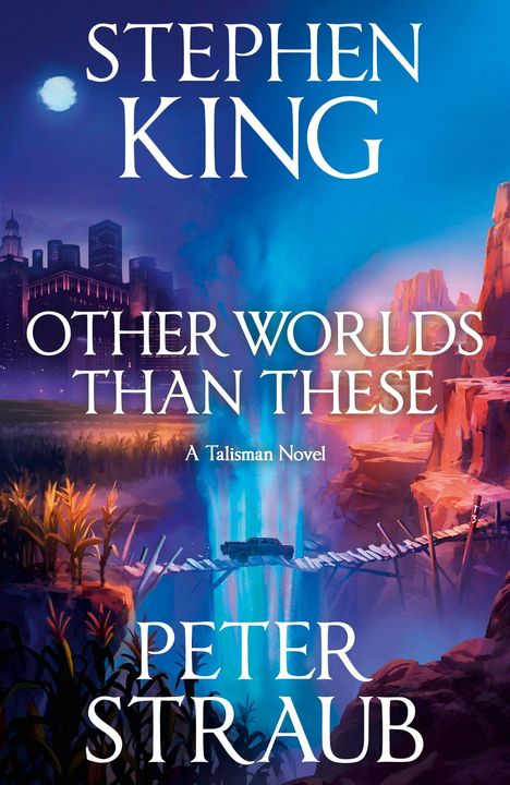 „Stephen King“, „Other Worlds Than These“, „A Talisman Novel“, „Peter Straub“. Eine Stadt bei Nacht und eine leuchtende Schlucht.