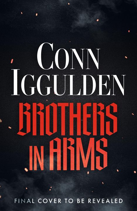 Text: „CONN IGGULDEN BROTHERS IN ARMS FINAL COVER TO BE REVEALED.“ Dunkler Hintergrund mit roten Funken und Rauch.