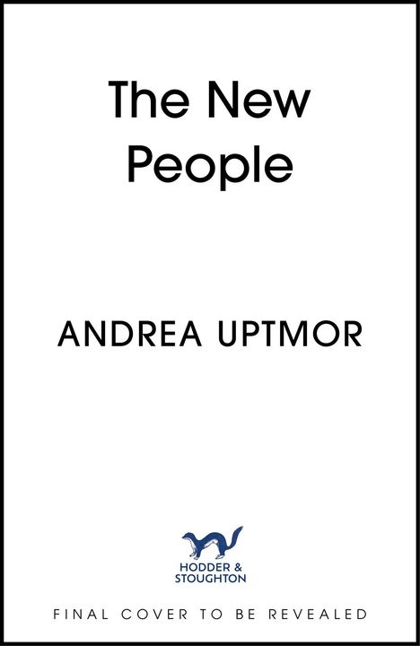 "The New People" und "Andrea Uptmor" in großen Buchstaben, darunter Logo mit Tier und "Hodder & Stoughton".