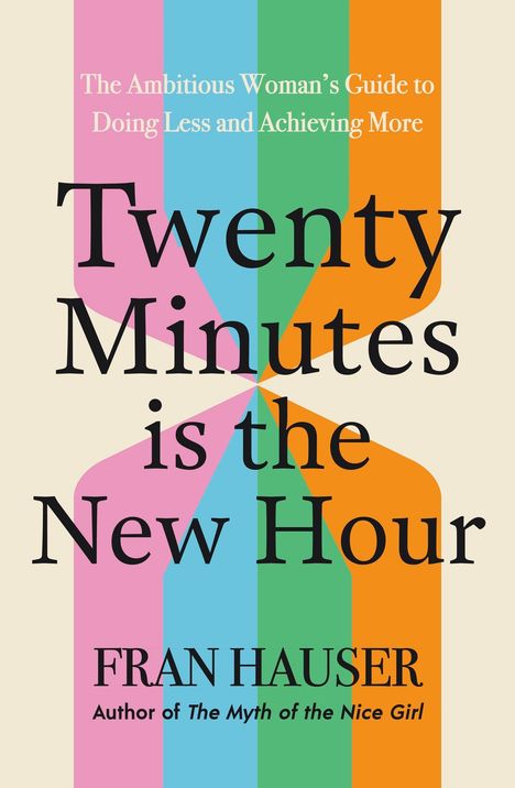 Buchtitel: "Twenty Minutes is the New Hour". Farbenfrohe Streifen als Hintergrund in Rosa, Blau, Grün, Orange.