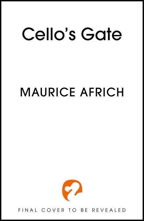 "Cello’s Gate", "MAURICE AFRICH", "FINAL COVER TO BE REVEALED", mit orangenem Logo eines stilisierten Schwans.