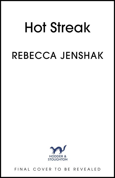 "Hot Streak" steht groß oben, darunter "Rebecca Jenshak". Unten: "FInal Cover to be Revealed". Kleines Logo von Hodder & Stoughton.