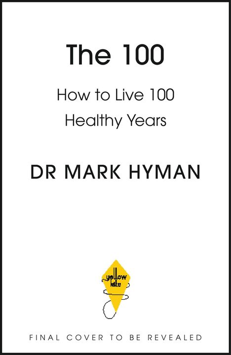 "The 100: How to Live 100 Healthy Years" von Dr. Mark Hyman. Unten gelbes Drachenlogo mit "yellow kite".
