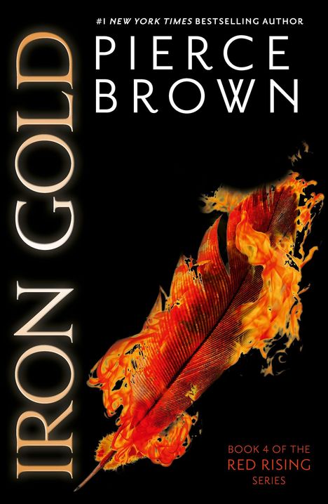 Text: "IRON GOLD" vertikal, "Pierce Brown", "Book 4 of the Red Rising Series". Illustration einer brennenden Feder.