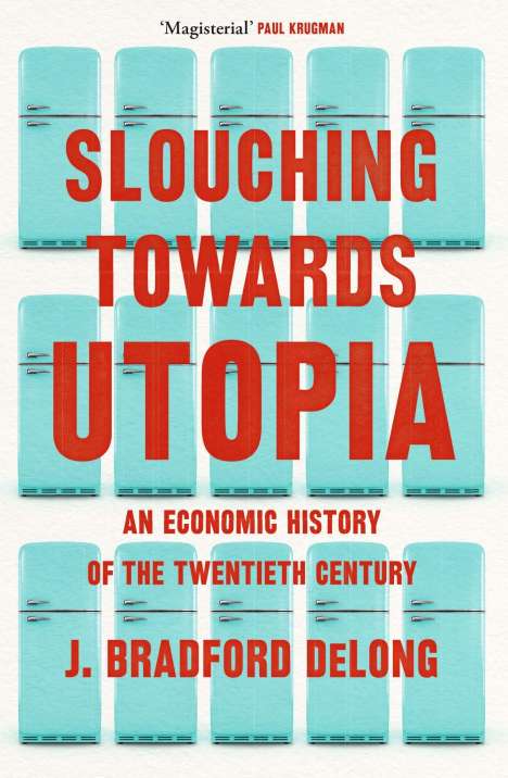 Brad de Long: Slouching Towards Utopia, Buch