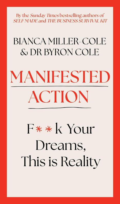 Text: "Manifested Action: F**k Your Dreams, This is Reality." Autoren: Bianca Miller-Cole & Dr Byron Cole. Rotes und beiges Design.