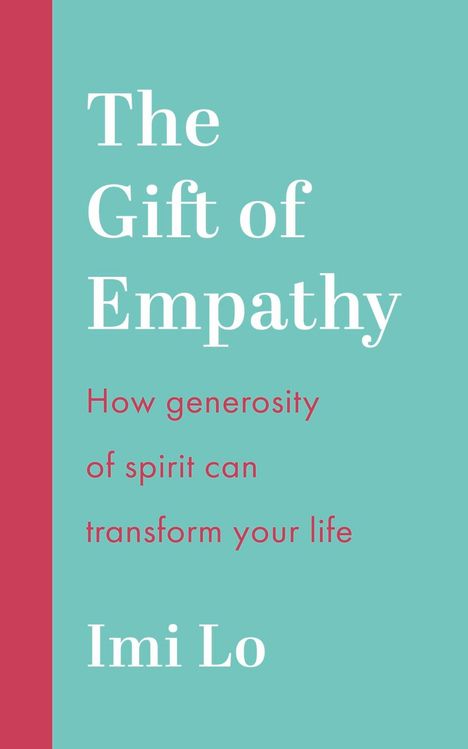 „The Gift of Empathy: How generosity of spirit can transform your life“ von Imi Lo. Blaugrüner Hintergrund, roter Rand.