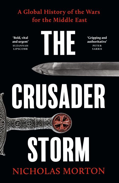 Oben: "A Global History of the Wars for the Middle East". Groß: "THE CRUSADER STORM". Unten: "NICHOLAS MORTON". Zwei Schwerter.