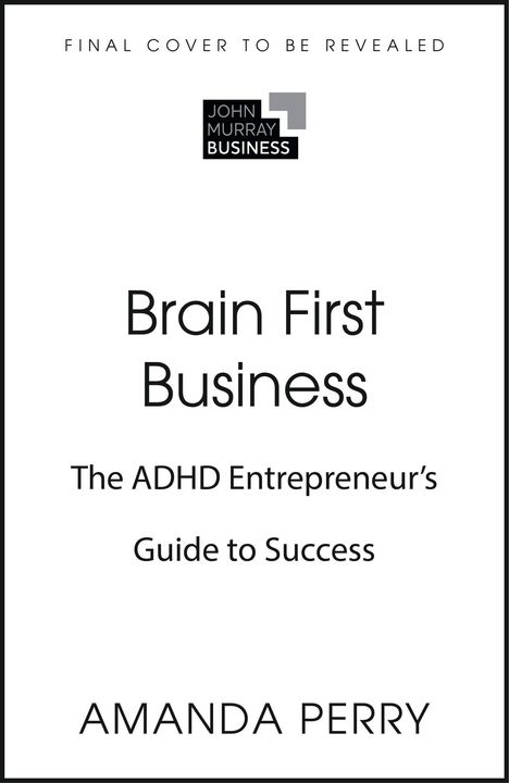 "Brain First Business: The ADHD Entrepreneur’s Guide to Success" von Amanda Perry, Logo: John Murray Business.