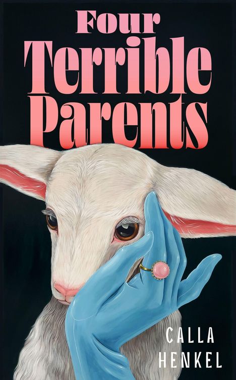 „Four Terrible Parents“ und „Calla Henkel“. Illustration: Ein Lamm mit blau bekleideter Hand, die einen rosa Ring trägt.