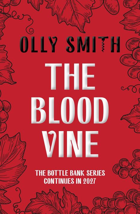 „OLLY SMITH THE BLOOD VINE. THE BOTTLE BANK SERIES CONTINUES IN 2027.“ Roter Hintergrund mit Weinlaub und Trauben.