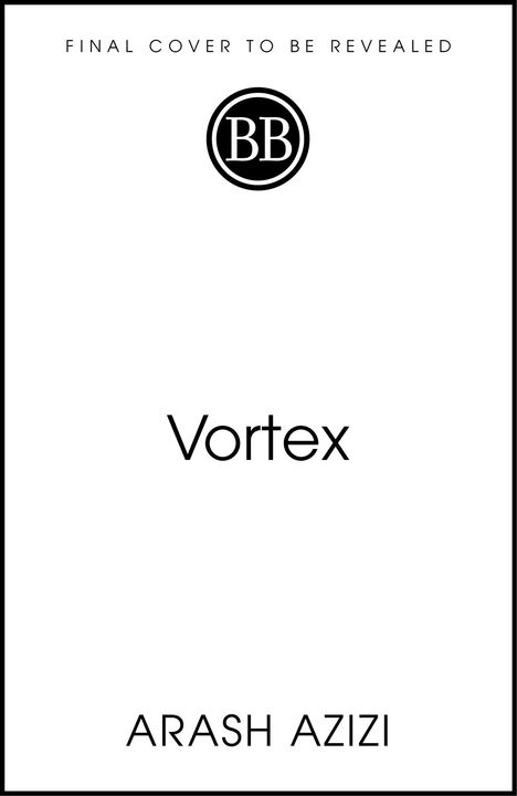 "FINAL COVER TO BE REVEALED", "Vortex", "ARASH AZIZI", zentrales BB-Logo, schlichtes Design.