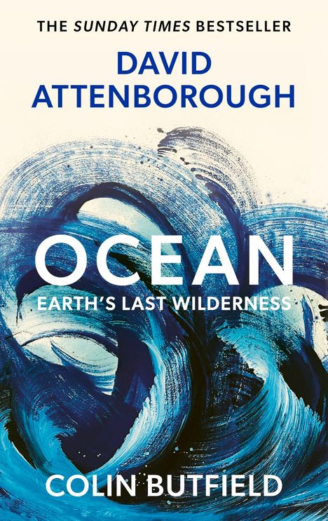 Oben: "THE SUNDAY TIMES BESTSELLER". Große Schrift: "DAVID ATTENBOROUGH", unten: "OCEAN EARTH'S LAST WILDERNESS" und "COLIN BUTFIELD". Illustration in Blautönen zeigt Wellen.