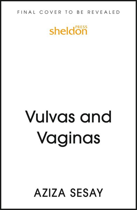 Text oben: "FINAL COVER TO BE REVEALED". Mittig: "Vulvas and Vaginas". Unten: "AZIZA SESAY".