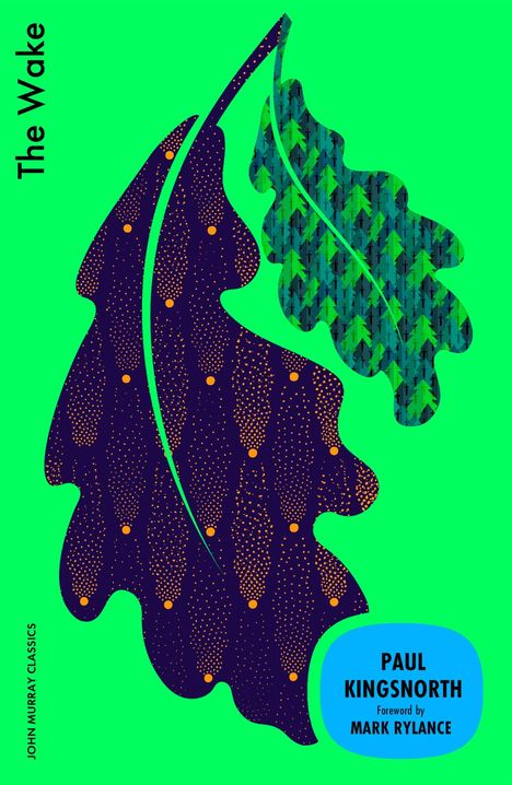 "The Wake," Paul Kingsnorth. Vorwort von Mark Rylance. Illustration mit abstrakten Blattformen auf grünem Hintergrund.