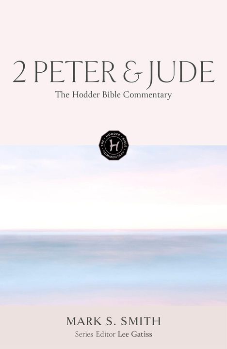 "2 PETER & JUDE, The Hodder Bible Commentary, Mark S. Smith, Series Editor Lee Gatiss." Logo in der Mitte, pastellfarbener Hintergrund.