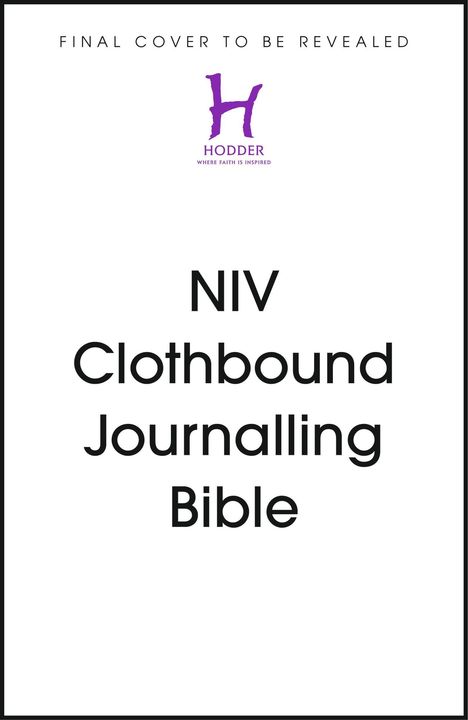 „Final Cover to Be Revealed“. Darunter „NIV Clothbound Journalling Bible“. Mittig ein lila „H“ mit „Hodder“ darunter.