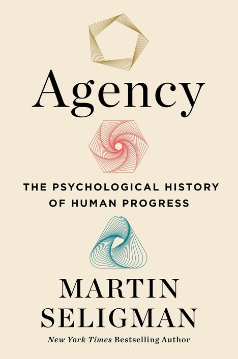 Titel: Agency. Untertitel: The Psychological History of Human Progress. Autor: Martin Seligman. Drei geometrische Muster.