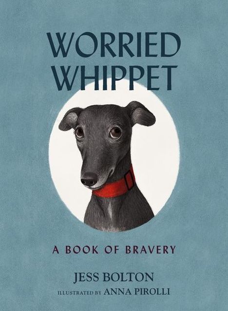 Jess Bolton: Worried Whippet: A Book of Bravery, Buch