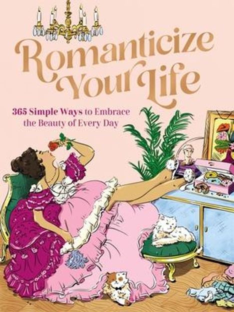 Jordan Ackerman: Romanticize Your Life: 365 Simple Ways to Embrace the Beauty of Every Day, Buch