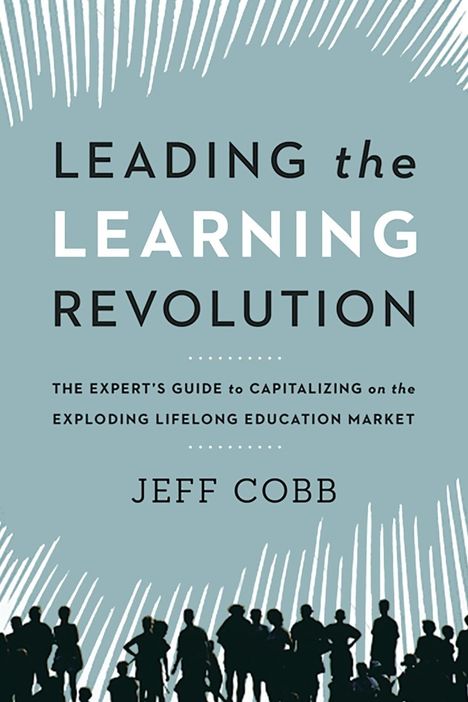 Jeff Cobb: Leading the Learning Revolution, Buch