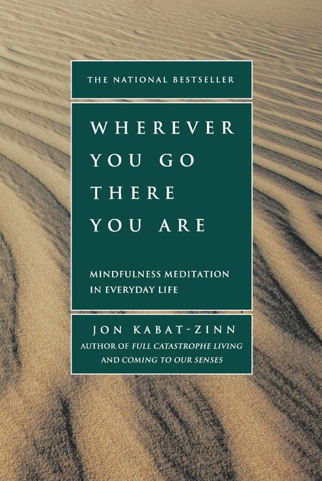 Jon Kabat-Zinn: Wherever You Go, There You Are: Mindfulness Meditation in Everyday Life, Buch