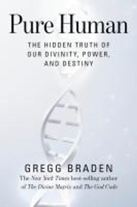 Gregg Braden: Pure Human, Buch