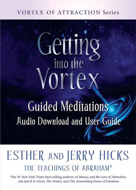Esther Hicks: Getting Into the Vortex: Guided Meditations Audio Download and User Guide, Buch