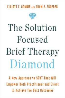 Elliott E Connie: The Solution Focused Brief Therapy Diamond, Buch