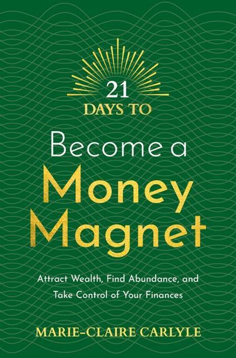 Marie-Claire Carlyle: 21 Days to Become a Money Magnet, Buch