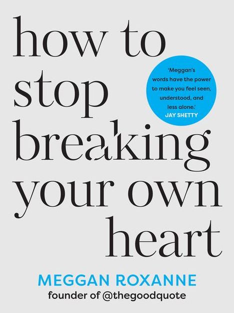 Meggan Roxanne: How to Stop Breaking Your Own Heart, Buch