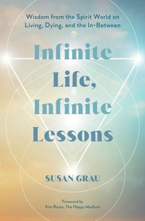 Susan Grau: Infinite Life, Infinite Lessons, Buch