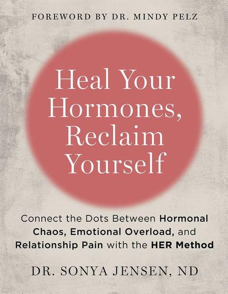 Sonya Jensen: Heal Your Hormones, Reclaim Yourself, Buch