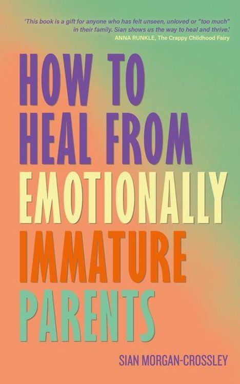 Sian Morgan-Crossley: How to Heal from Emotionally Immature Parents, Buch