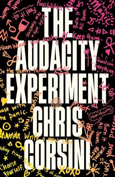 „THE AUDACITY EXPERIMENT CHRIS CORSINI“ in großen Buchstaben, umgeben von handgeschriebenen positiven Botschaften.