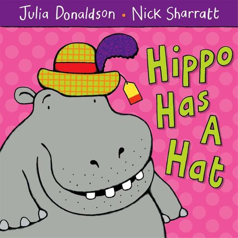 Julia Donaldson: Hippo Has a Hat, Buch