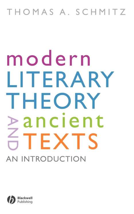 Thomas Schmitz: Modern Literary Theory and Ancients Text, Buch