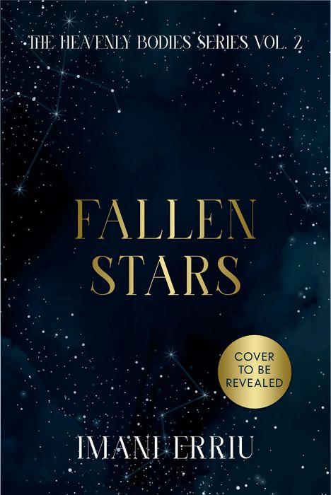 Text: "THE HEAVENLY BODIES SERIES VOL. 2", "FALLEN STARS", "IMANI ERRIU", "COVER TO BE REVEALED". Sternenhimmel mit Konstellationen.