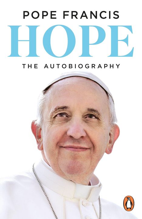 Text: "POPE FRANCIS HOPE THE AUTOBIOGRAPHY." Logo unten rechts. Ein freundlich schauender älterer Mann in weißer Kleidung.