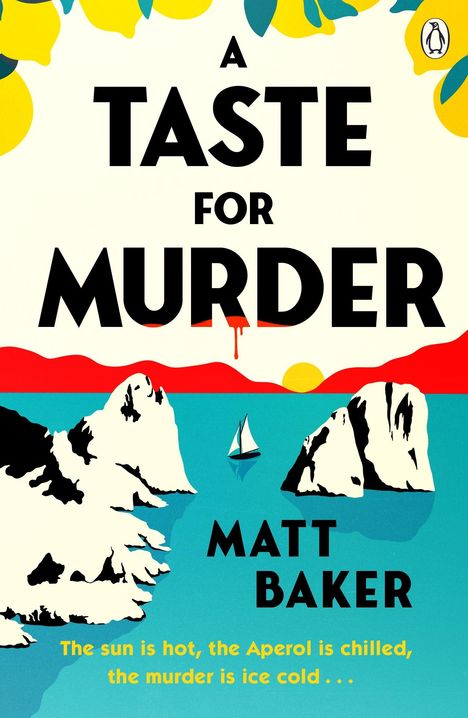 Text: "A TASTE FOR MURDER", "MATT BAKER", "The sun is hot, the Aperol is chilled, the murder is ice cold...". Illustration: Küste mit Segelboot.