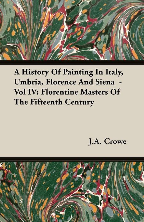 J. A. Crowe: A History of Painting in Italy, Umbria, Florence and Siena - Vol IV, Buch