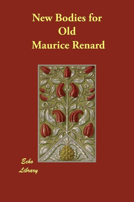 Maurice Renard: New Bodies For Old Reprint Of, Buch
