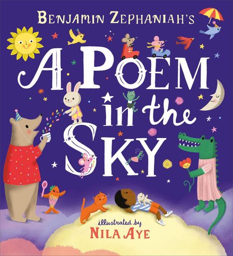 "Bärtier-Titel: Benjamin Zephaniah’s A Poem in the Sky. Illustrationen von Nila Aye. Fröhliches Tierfest mit Sonne, Mond."