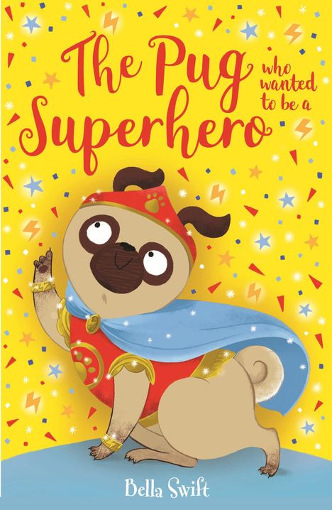 Bella Swift: The Pug who wanted to be a Superhero, Buch