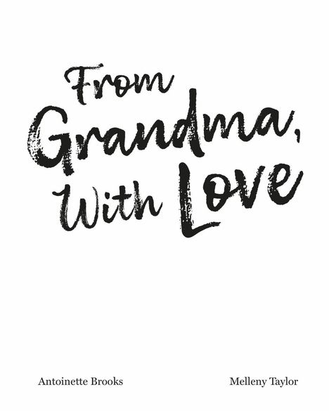 "From Grandma, With Love" in verspielter Schrift, darunter "Antoinette Brooks" und "Melleny Taylor".