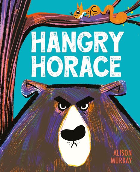 "HANGRY HORACE" in großen Buchstaben. Darunter ein grimmiger Bär, darüber ein Eichhörnchen auf einem Ast.