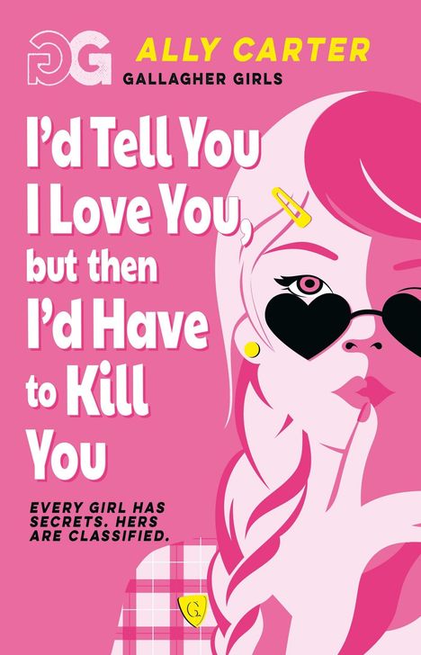 Die Worte "I'd Tell You I Love You, but then I'd Have to Kill You" stehen in großen Buchstaben auf rosa Hintergrund. Illustration: Mädchen mit Herz-Sonnenbrille.